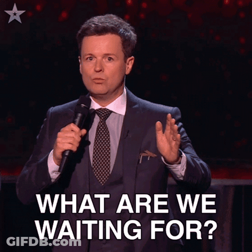 What Are We Waiting For Lets Get It GIF
