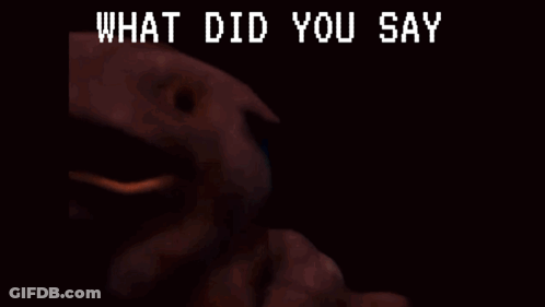 What Did You Say Is Written On A Black Background GIF