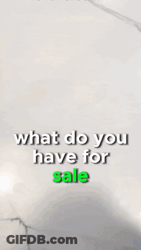 What Do You Have For Sale Written In Green GIF