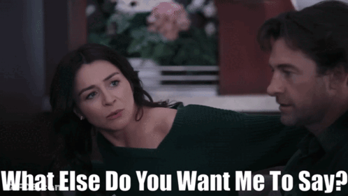 What Else Do You Want Me To Say GIF