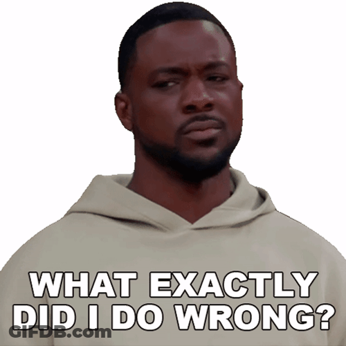 What Exactly Did I Do Wrong GIF