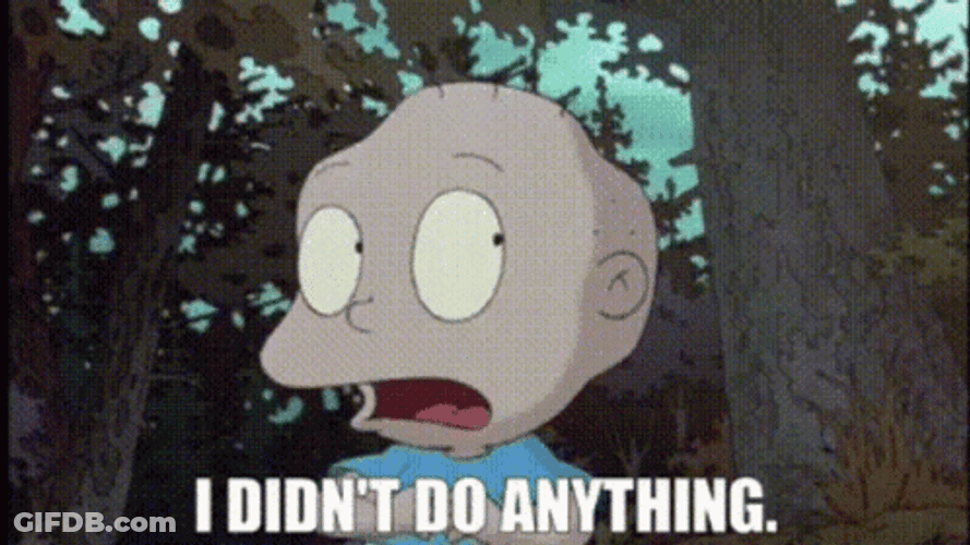 What I Do Didn't Do Anything GIF