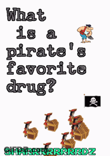What Is A Pirate's Favorite Drug Poster GIF