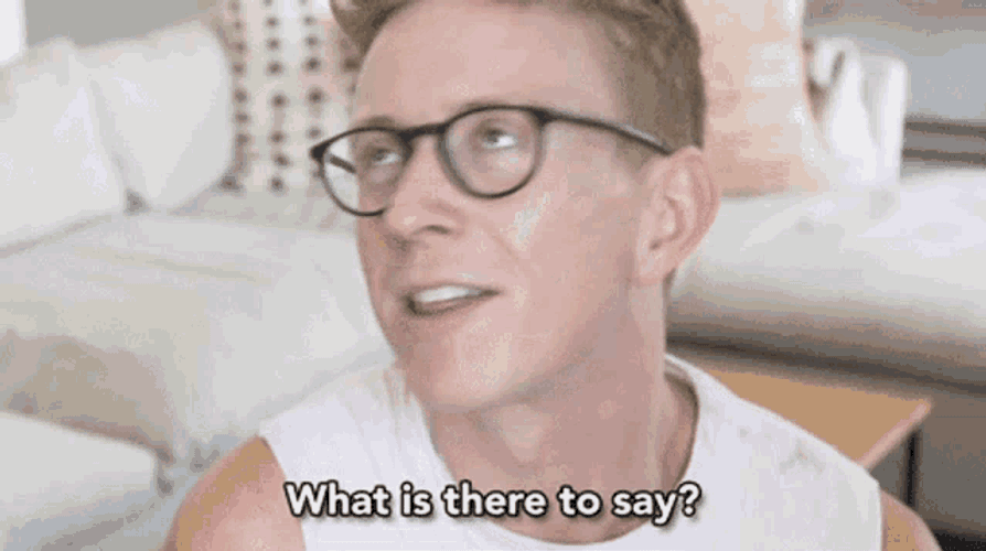 What Is There To Say What Else Can I Say GIF