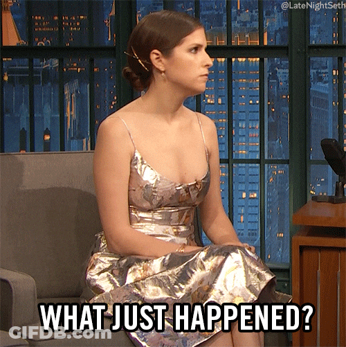 What Just Happened Anna Kendrick GIF