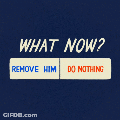 What Now Remove Him Do Nothing Is Written On A Blue Background GIF