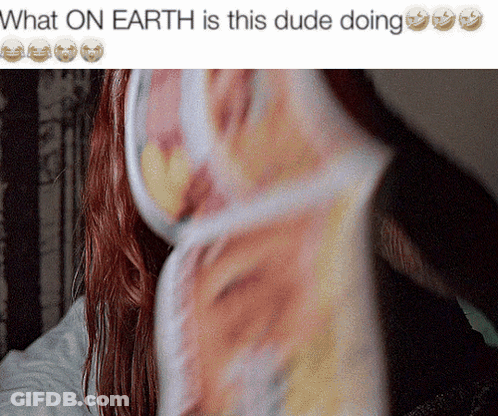 What On Earth Is This Dude Doing With A Picture Of A Woman 'S Butt GIF