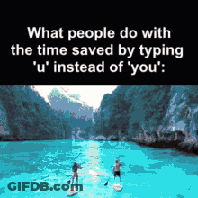 What People Do With The Time Saved By Typing U ' Instead Of You ' GIF