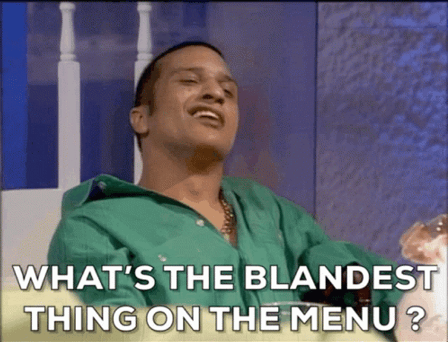 What's The Blandest Thing On The Menu GIF