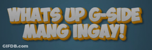 What 'S Up G-Side Mang Ingay Written In Yellow And White GIF