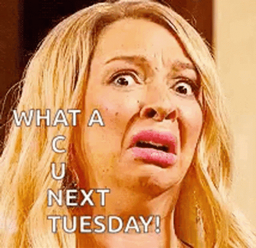 What See You Next Tuesday Meme GIF