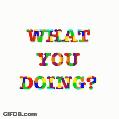 What You Doing Colorful Letters GIF