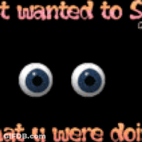 Whatcha Doin Googly Eyes GIF