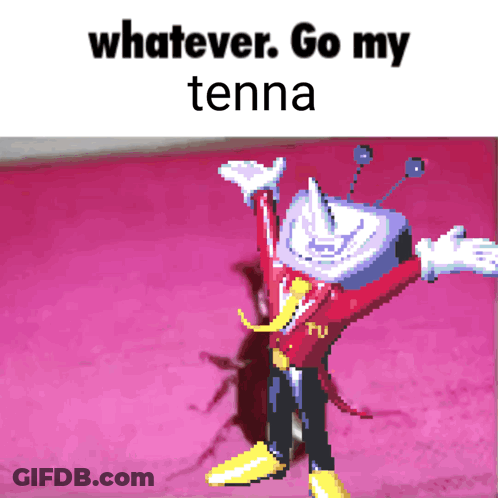 Whatever Go My Tenna Cartoon Character GIF