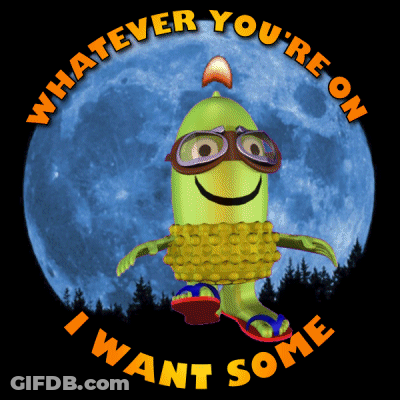 Whatever You 'Re On I Want Some Is Written In Orange GIF
