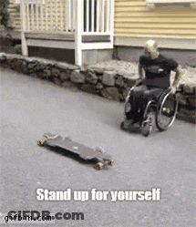 Wheelchair Man Riding Skateboard Saying Stand Up For Yourself GIF