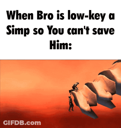 When Bro Is Low-Key A Simp So You Can't Save Him GIF