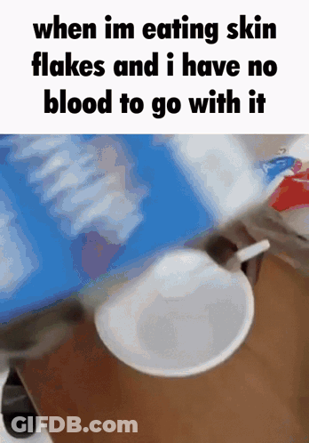 When Eating Skin Flakes No Blood GIF