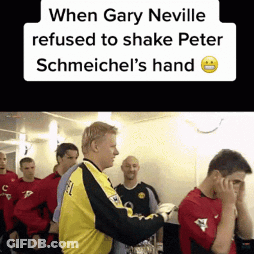 When Gary Neville Refused To Shake Peter Schmeiche 'S Hand GIF