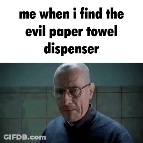 When I Find The Evil Paper Towel Dispenser GIF