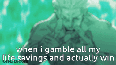When I Gamble All My Life Savings And Actually Win On Green Background GIF
