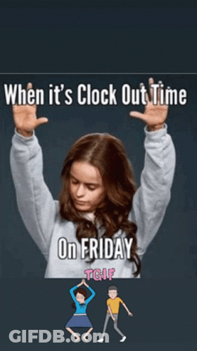When It 'S Clock Out Time On Friday GIF
