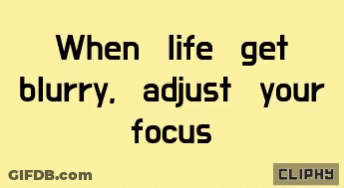 When Life Gets Blurry Adjust Your Focus GIF