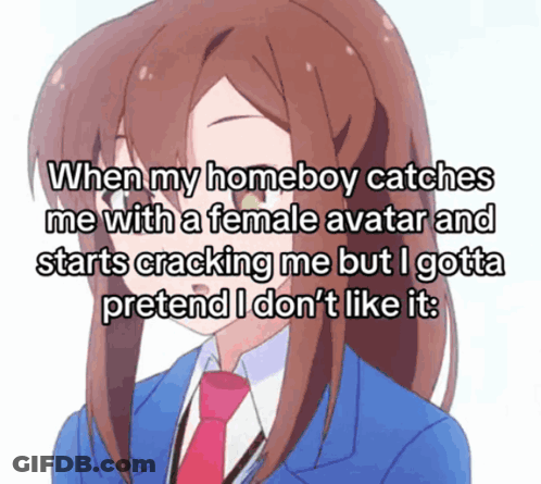 When My Homeboy Catches Me With A Female Avatar GIF