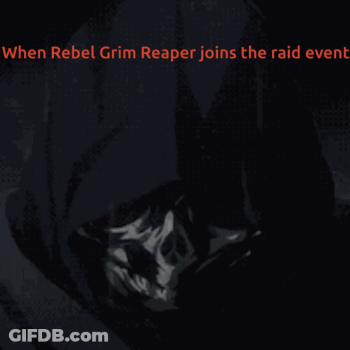 When Rebel Grim Reaper Joins The Raid Even GIF