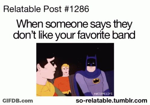 When Someone Doesn't Like Your Favorite Band GIF