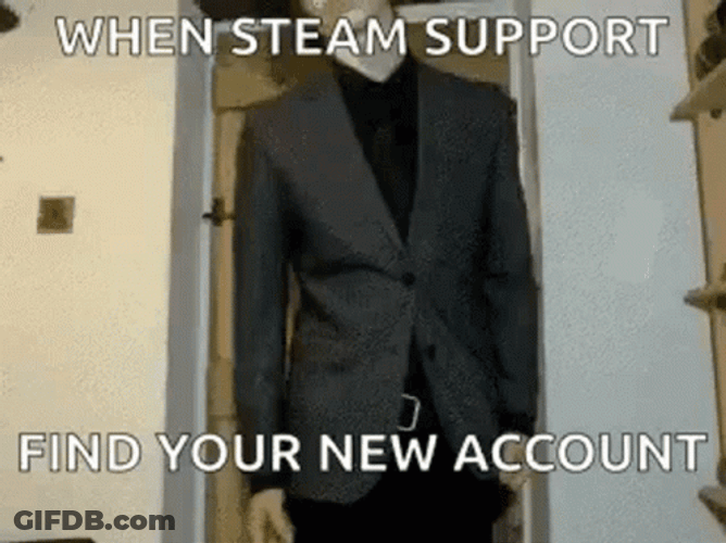 When Steam Support Find Your New Account GIF