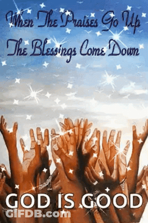When The Praise Go Up The Blessing Come Down GIF