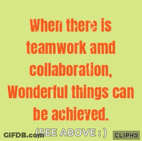 When There Is Teamwork And Collaboration Wonderful Things Can Be Achieved Cliphy GIF