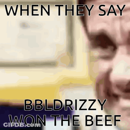 When They Say Bbldrizzy Won The Beef With A Man 'S Face In The Background GIF