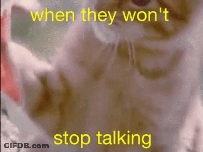 When They Won't Stop Talking GIF