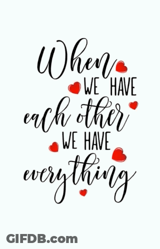When We Have Each Other We Have Everything Written In Cursive GIF