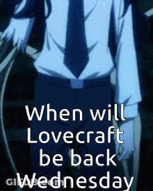 When Will Lovecraft Be Back On Wednesday Is Written On A Poster GIF