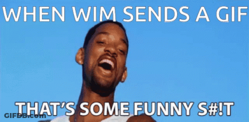 When Wim Sends A GIF That's Some Funny GIF