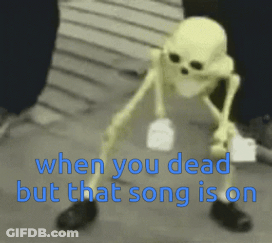 When You Dead Dancing Skeleton Meme GIF