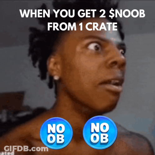 When You Get 2 $ Noob From 1 Crate Is Written Above A Man 'S Face GIF