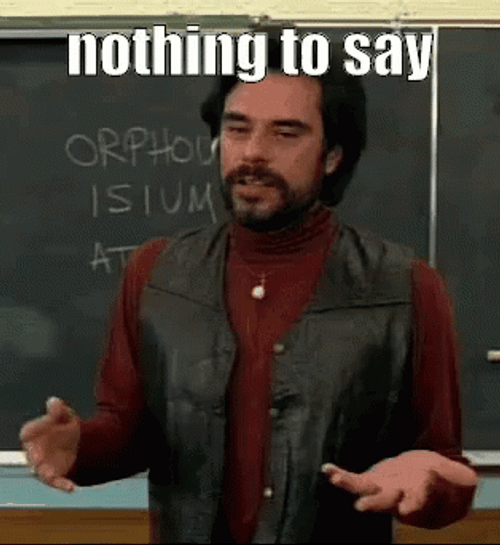 When You Get Nothing To Say GIF