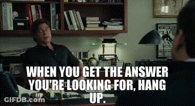 When You Get The Answer You 'Re Looking For Hang Up Written On A Black Background GIF