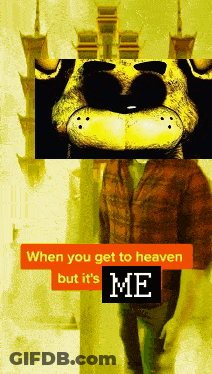 When You Get To Heaven But It's Me GIF