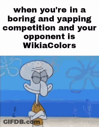 When You 'Re In A Boring And Yapping Competition And Your Opponent Is Wikipedia Colors GIF