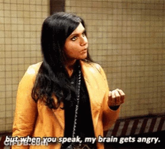 When You Speak My Fried Brain Gets Angry GIF