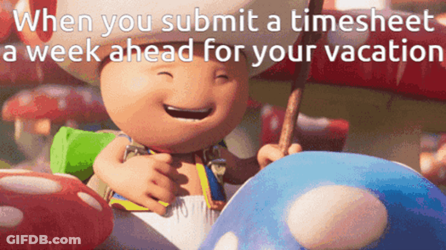 When You Submit Timecard A Week Ahead GIF