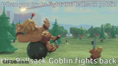 When You Try To Fight The Ballsack Goblin The Ballsack Goblin Fights Back Poster GIF
