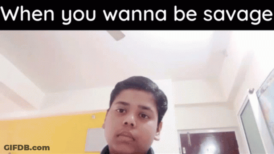 When You Wanna Be Savage GIF