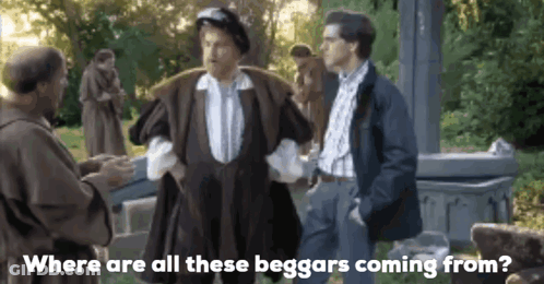 Where Are All These Beggars Coming From Written On The Bottom Of The Image GIF