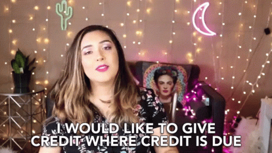 Where Credit Is Due Its Like A Reward GIF